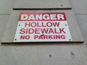 Danger lurks under every sidewalk - every hollow sidewalk.